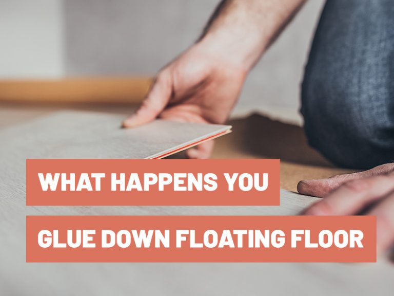 What Happens When You Glue Down A Floating Floor Gluetips