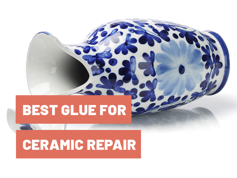 Best Glue For Ceramic Repair in 2022 Gluetips