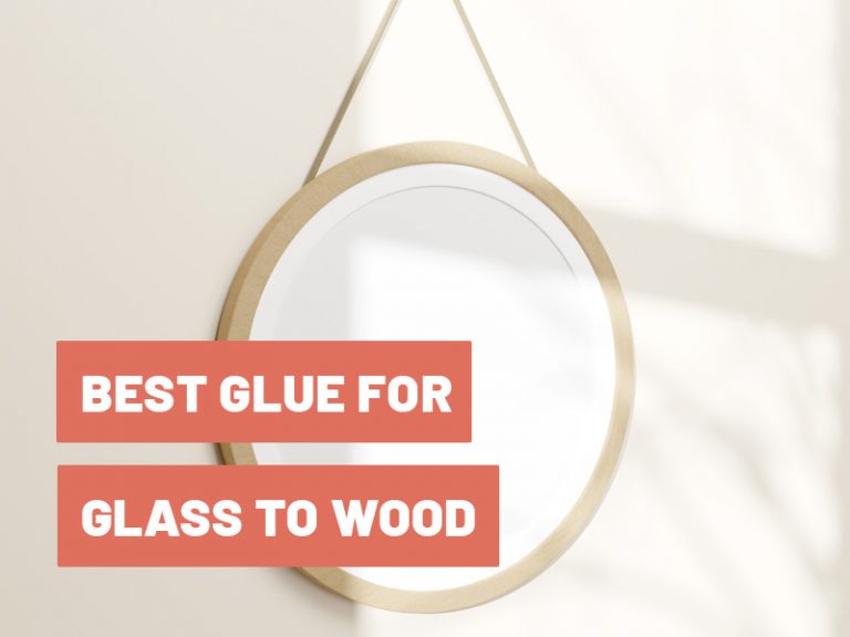 Best Glue for Glass to Wood Ultimate Guide & Tips