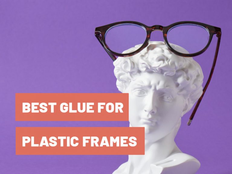 best-glue-for-plastic-eyeglass-frames-faq-product-tips