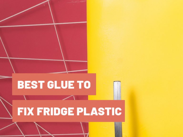 Best Glue to Fix Fridge Plastic: How to Guide & Product Tips