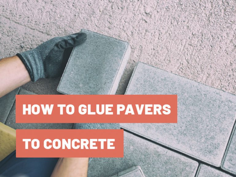 How To Glue Pavers to Concrete Complete 2022 Guide