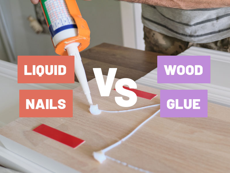 Liquid Nails vs. Wood Glue - Which one is Best? What to Use?