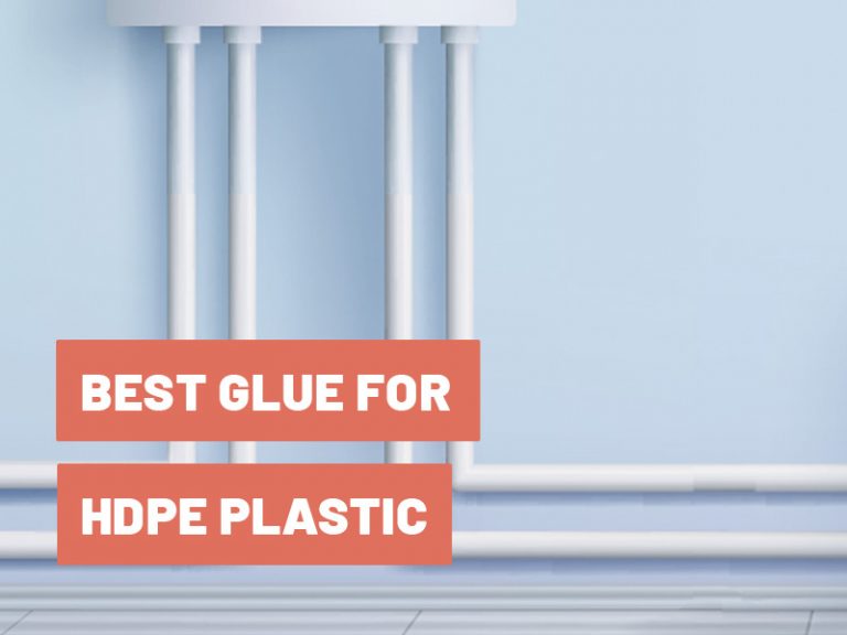 Best Glue for HDPE Howto Guide & Product Tips