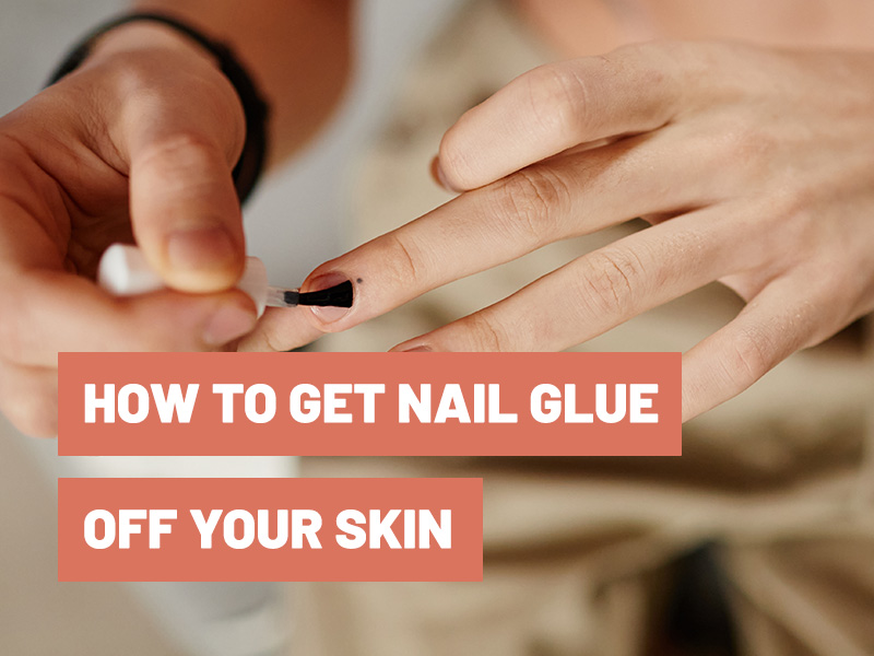 How To Get Nail Glue Off Your Skin?