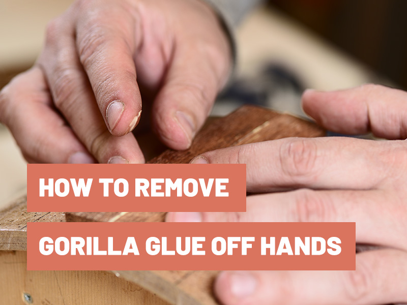 How To Remove Gorilla Glue From Skin Gluetips