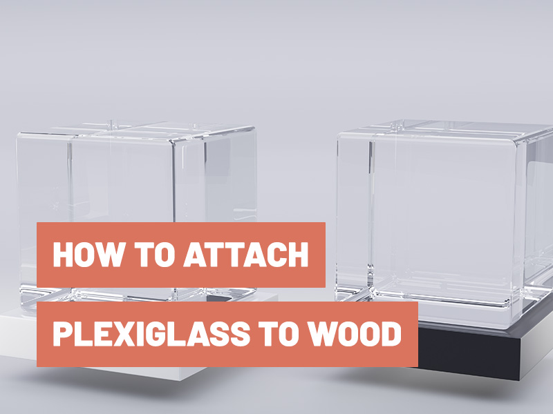 how to attach plexiglass to wood
