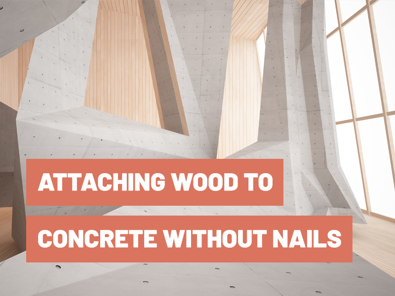 How To Attach Wood To Concrete Without Drilling? Gluetips