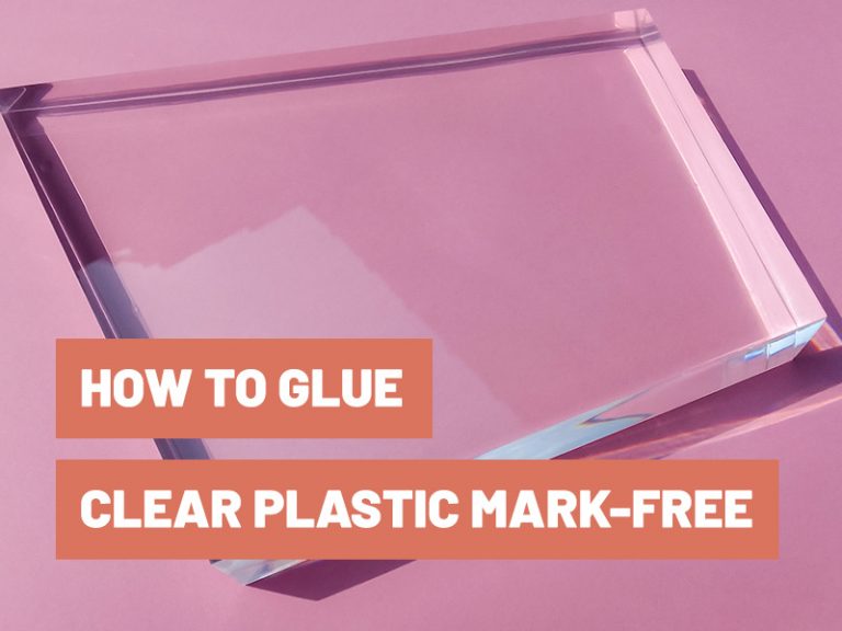 how-to-glue-clear-plastic-without-marks-gluetips