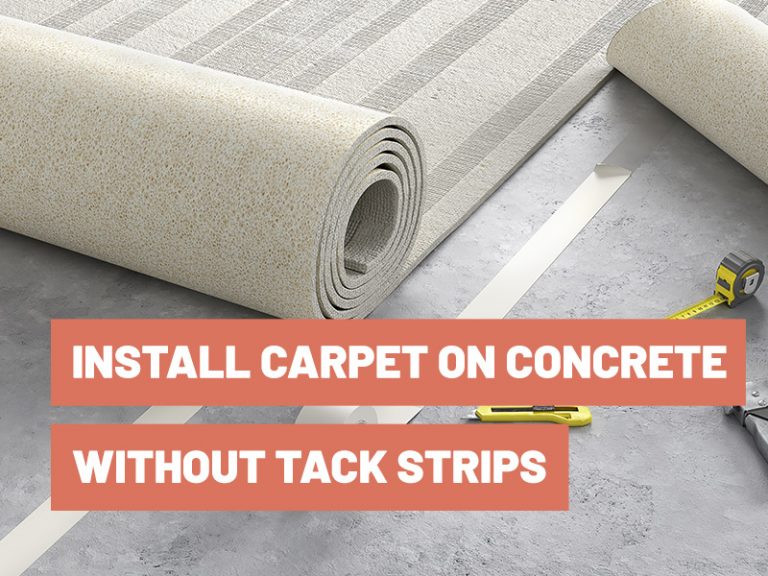 How To Install Carpet On Concrete Without Tack Strips?